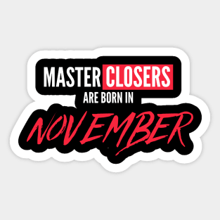 Master Closers are born in November Sticker